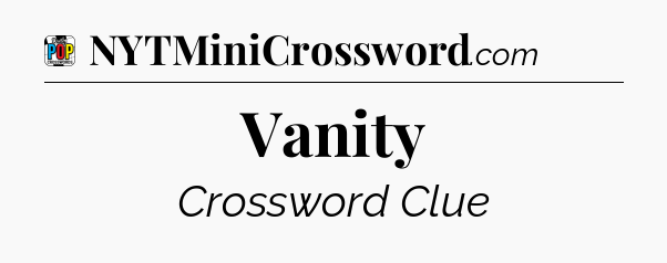 Vanity Crossword Clue