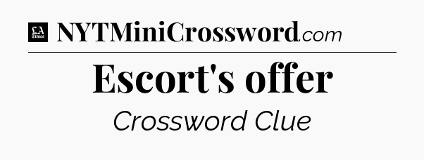 Escort's offer - LA Times Crossword
