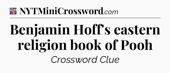 Benjamin Hoff's eastern religion book of Pooh Codycross