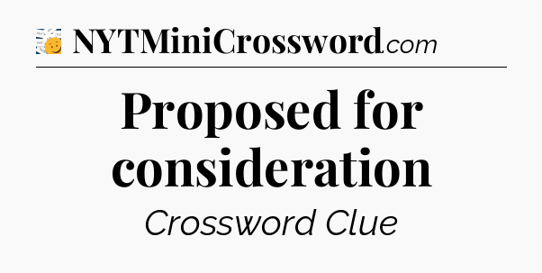 Proposed for consideration - 7 Little Words