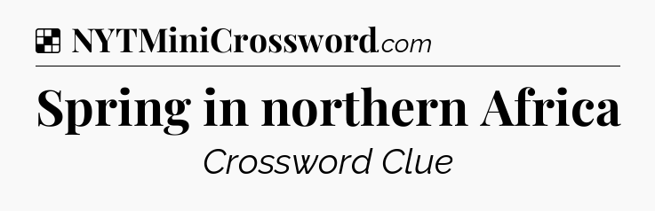 Solution: Spring in northern Africa - NYT Crossword