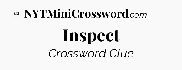 Inspect - WSJ Crossword