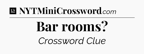 Bar rooms - LA Times Crossword