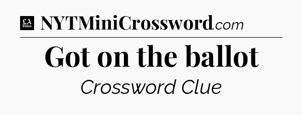 Got on the ballot - LA Times Crossword