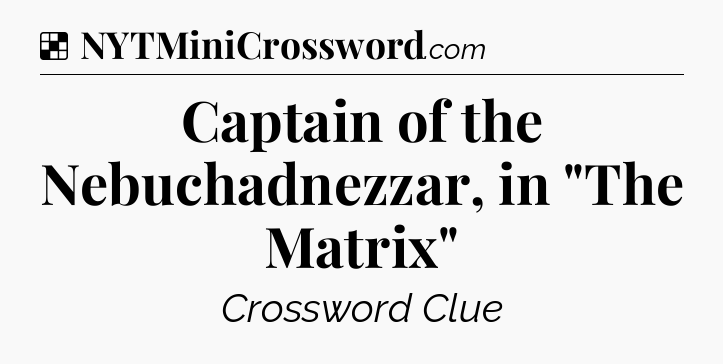 Solution: Captain of the Nebuchadnezzar, in 