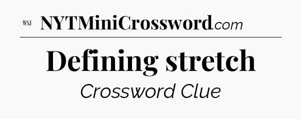 Defining stretch - WSJ Crossword