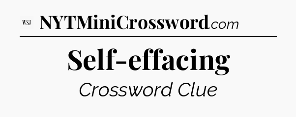 Self-effacing - WSJ Crossword