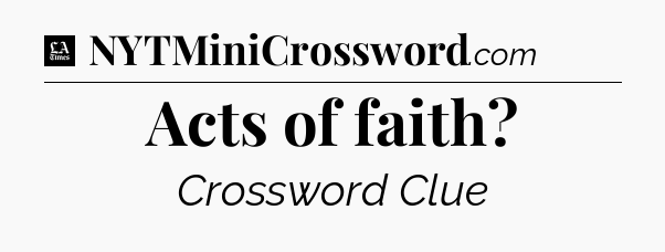 Acts of faith - LA Times Crossword
