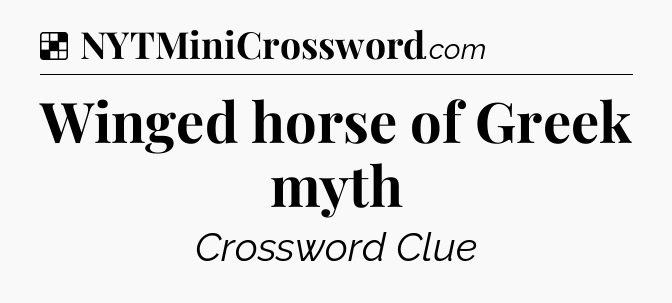 Winged horse of Greek myth NYT Crossword