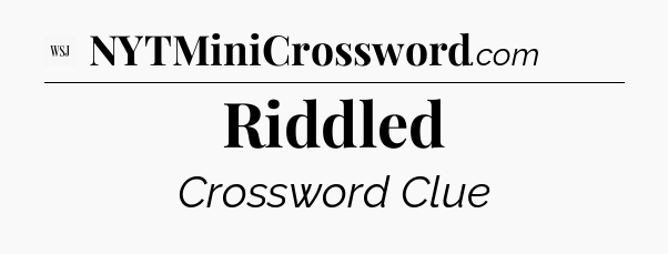Riddled - WSJ Crossword