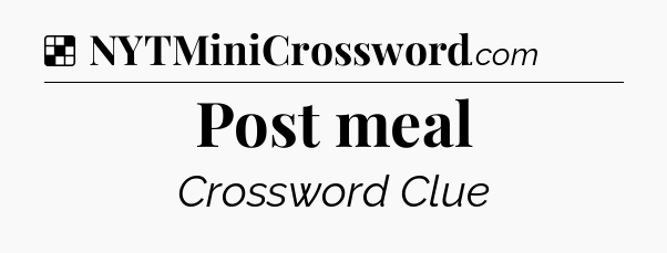 Solution: Post meal - NYT Crossword