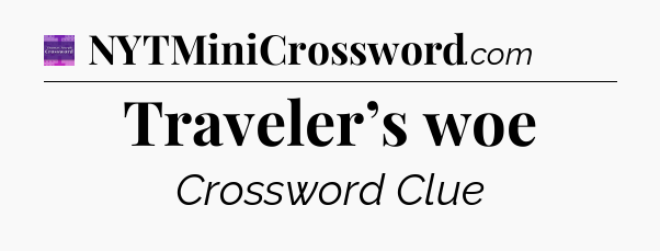 Traveler’s woe - Thomas Joseph Crossword