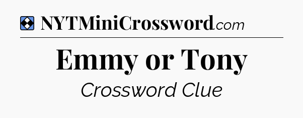 Solution: Emmy or Tony - NYT Mini Crossword