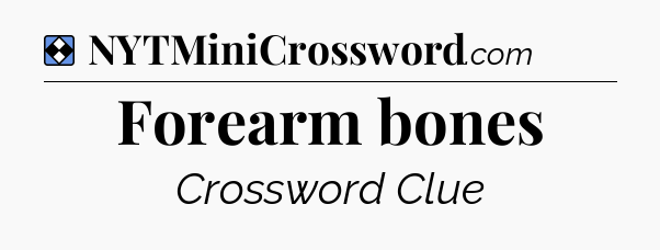 Solution: Forearm bones - NYT Mini Crossword