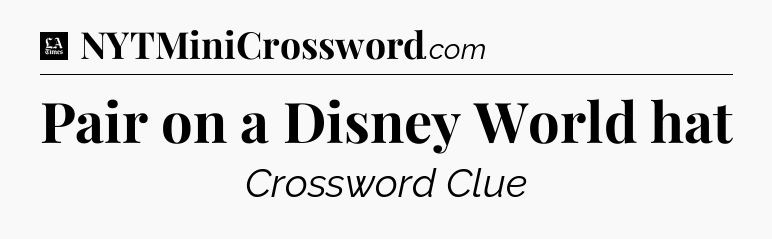 Pair on a Disney World hat - LA Times Crossword
