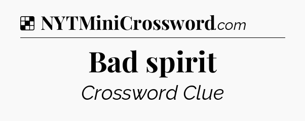Bad spirit NYT Crossword