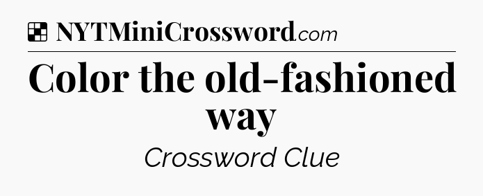Solution: Color the old-fashioned way - NYT Crossword