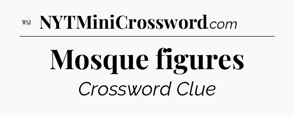 Mosque figures - WSJ Crossword