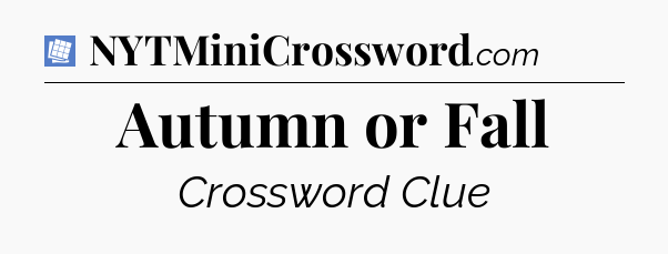Autumn or Fall Puzzle Page Crossword Clue