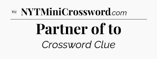 Partner of to - WSJ Crossword