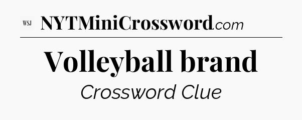 Volleyball brand - WSJ Crossword
