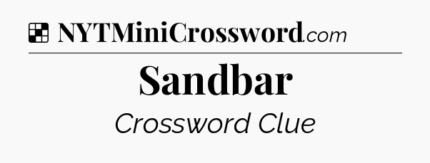 Sandbar NYT Crossword