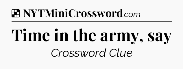 Solution: Time in the army, say - NYT Crossword