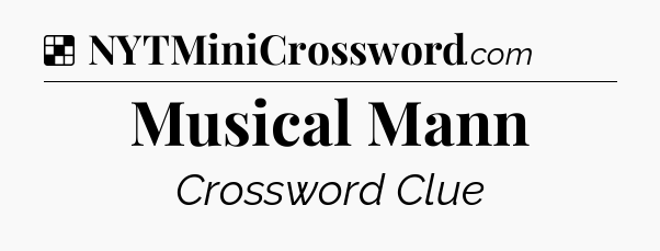 Solution: Musical Mann - NYT Crossword