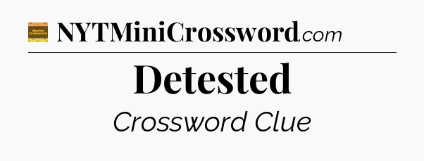 Detested crossword clue Eugene Sheffer