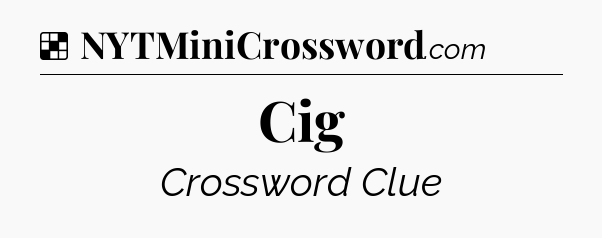 Solution: Cig - NYT Crossword