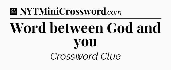 Word between God and you - LA Times Crossword
