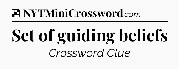 Solution: Set of guiding beliefs - NYT Crossword