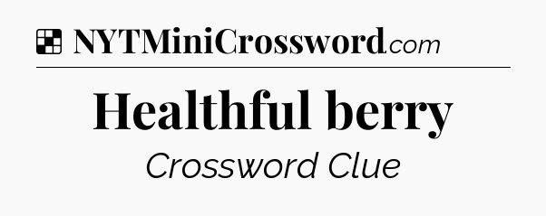 Solution: Healthful berry - NYT Crossword