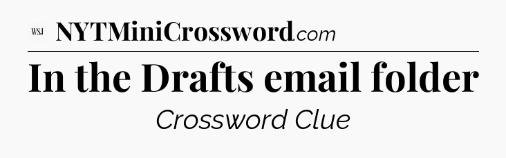 In the Drafts email folder - WSJ Crossword