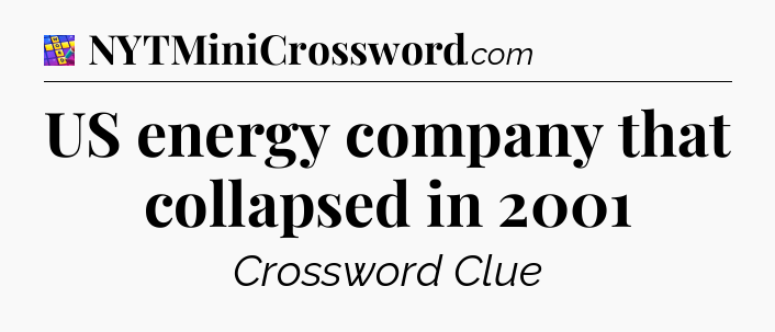 US energy company that collapsed in 2001 Codycross