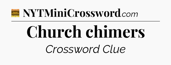 Church chimers - Eugene Sheffer Crossword