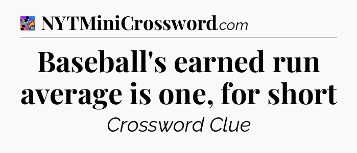 Baseball's earned run average is one, for short Crossword Clue
