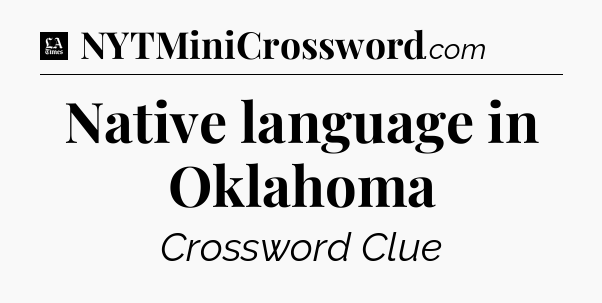 Native language in Oklahoma - LA Times Crossword