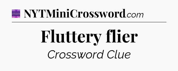 Fluttery flier - Thomas Joseph Crossword