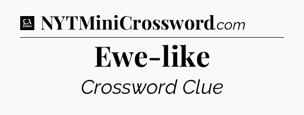 Ewe-like - LA Times Crossword