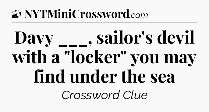 Davy ___, sailor's devil with a 