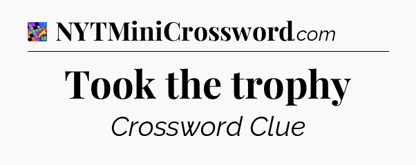 Took the trophy Crossword Clue