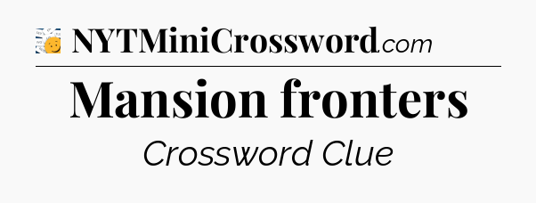 Mansion fronters - 7 Little Words