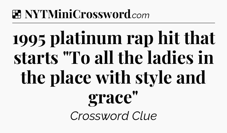 Solution: 1995 platinum rap hit that starts 
