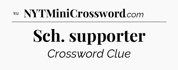 Sch. supporter - WSJ Crossword