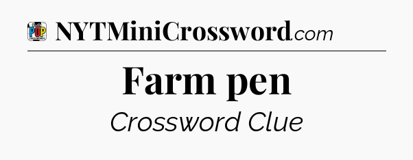 Farm pen Crossword Clue