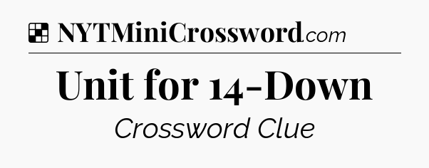 Solution: Unit for 14-Down - NYT Crossword