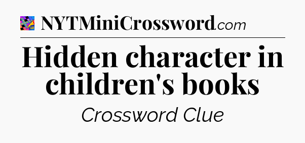 Hidden character in children's books Crossword Clue