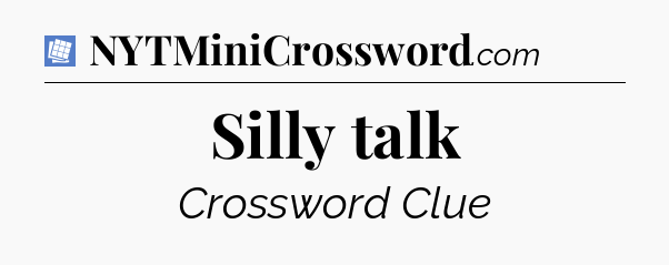 Silly talk Puzzle Page Crossword Clue