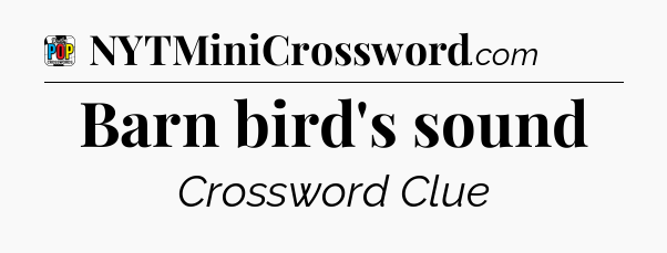 Barn bird's sound Crossword Clue
